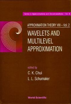 Hardcover Approximation Theory VIII - Volume 2: Wavelets and Multilevel Approximation Book