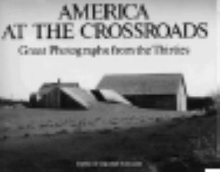 Hardcover America at the Crossroads: Great Photographs from the Thirties Book