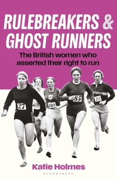 Hardcover Rulebreakers and Ghost Runners: The British Women Who Asserted Their Right to Run Book