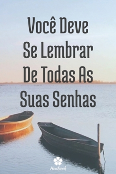 Você Deve Se Lembrar De Todas As Suas Senhas: Um notebook perfeito para proteger todos os seus nomes de usuário e senhas (Portuguese Edition)