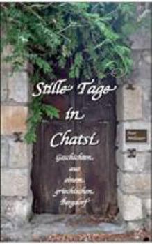 Paperback Stille Tage in Chatsi: Kleine Geschichten aus einem griechischen Bergdorf [German] Book