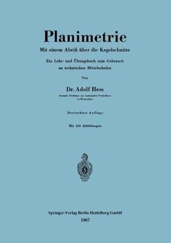 Planimetrie: Mit Einem Abria A1/4ber Die Kegelschnitte. Ein Lehr- Und Aoebungsbuch Zum Gebrauch an Technischen Mittelschulen
