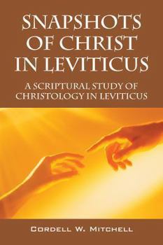 Paperback Snapshots of Christ in Leviticus: A Scriptural Study of Christology in Leviticus Book