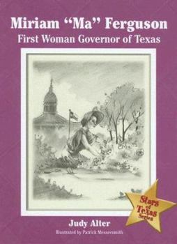 Miriam "Ma" Ferguson: First Women Governor of Texas (Stars of Texas Series) - Book  of the Stars of Texas Series