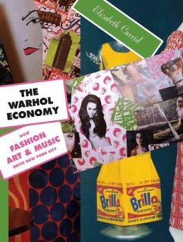 Hardcover The Warhol Economy: How Fashion, Art, and Music Drive New York City Book