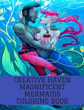 Paperback Creative Haven Magnificent Mermaids Coloring Book: Fantasy Mermaid Coloring Book for Adults Book