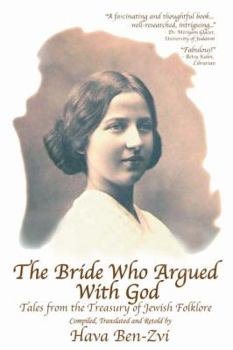 Paperback The Bride Who Argued with God: Tales from the Treasury of Jewish Folklore Book