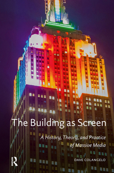 Hardcover The Building as Screen: A History, Theory, and Practice of Massive Media Book