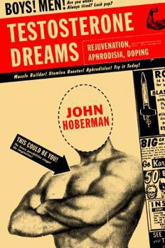 Hardcover Testosterone Dreams: Rejuvenation, Aphrodisia, Doping Book