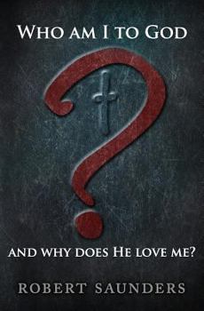 Paperback Who Am I to God and Why Does He Love Me? Book