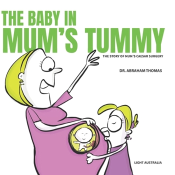 Paperback The Baby in Mum's Tummy: A Story on Mum's Caesar Surgery Book