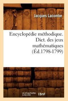 Paperback Encyclopédie Méthodique. Dict. Des Jeux Mathématiques (Éd.1798-1799) [French] Book