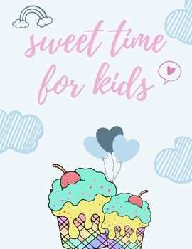 SWEET time for KIDS: My first big ice cream activity book for kids ages 4-8 |(A-Z ) Handwriting & Number Tracing & The maze game & Coloring page (Book2)
