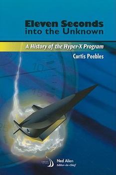 Paperback Eleven Seconds Into the Unknown: A History of the Hyper-X Program Book