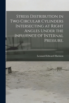 Paperback Stress Distribution in Two Circular Cylinders Intersecting at Right Angles Under the Influence of Internal Pressure. Book