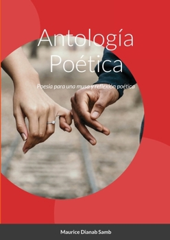 Paperback Antología Poética: Poesía para una musa y reflexión poética [Spanish] Book