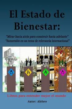 Paperback El Estado de Bienestar: Mirar hacia atrás para construir hacia adelante. Sumersión en un tema de relevancia internacional. [Spanish] Book