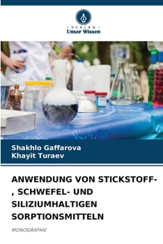 ANWENDUNG VON STICKSTOFF-, SCHWEFEL- UND SILIZIUMHALTIGEN SORPTIONSMITTELN: MONOGRAPHIE