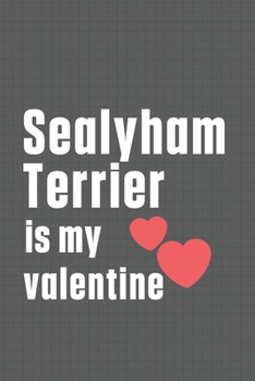 Paperback Sealyham Terrier is my valentine: For Scottish Terrier Dog Fans Book