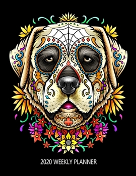 Paperback 2020 Weekly Planner: Sugar Skull Day Of The Dead Dog January - December Calendar Book