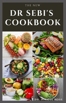 Paperback The New Dr. Sebi's Cookbook: A complete guide to Dr. sebi's cookbook for cleansing, detoxing, weight loss, reversing diseases and to boost healthy Book