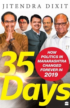 Paperback 35 Days: How Politics in Maharashtra Changed Forever in 2019 Book