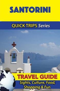 Paperback Santorini Travel Guide (Quick Trips Series): Sights, Culture, Food, Shopping & Fun Book