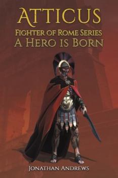 Paperback Atticus, Fighter of Rome Series: A Hero is Born Book