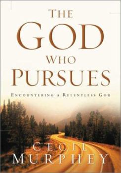 Paperback The God Who Pursues: Encountering a Relentless God Book