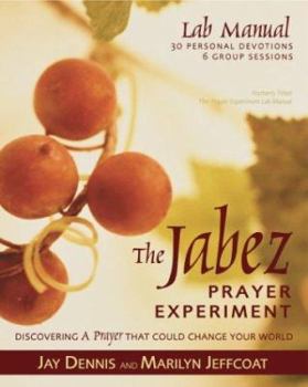 Paperback The Jabez Prayer Experiment Lab Manual: Discovering a Prayer That Could Change Your World Book
