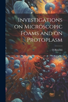 Paperback Investigations on Microscopic Foams and on Protoplasm Book