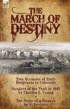 Hardcover The March of Destiny: Two Accounts of Early Emigrants to Colorado Book