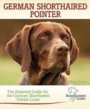 Spiral-bound German Shorthaired Pointer: A Practical Guide for the German Shorthaired Pointer Lover Book