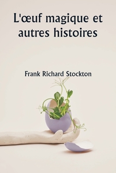 Paperback L'oeuf magique et autres histoires [French] Book