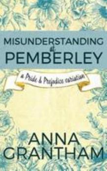 Paperback Misunderstanding at Pemberley: A Mr Darcy and Elizabeth Pride & Prejudice Variation Book
