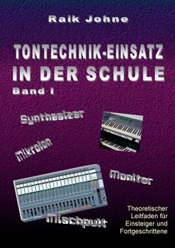 Paperback Tontechnik-Einsatz in der Schule - Band I: Theoretischer Leitfaden für Einsteiger und Fortgeschrittene [German] Book