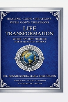 Paperback Life Transformation: Ancient Medicine & Biblical Wisdom meets Quantum Physics Book