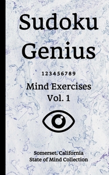 Paperback Sudoku Genius Mind Exercises Volume 1: Somerset, California State of Mind Collection Book