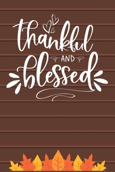 Paperback Thankful and Blessed: Thanksgiving Journal / Notebook / Diary - Gratitude Quote on Brown Matte Cover, Fall Holiday Gift Book