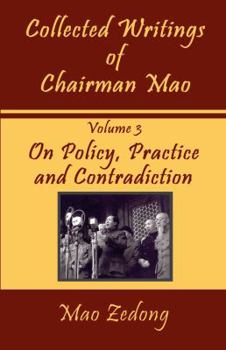 Paperback Collected Writings of Chairman Mao: Volume 3 - On Policy, Practice and Contradiction Book