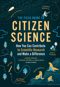 Paperback The Field Guide to Citizen Science: How You Can Contribute to Scientific Research and Make a Difference Book