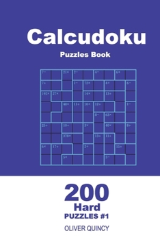 Paperback Calcudoku Puzzles Book - 200 Hard Puzzles 9x9 (Volume 1) Book
