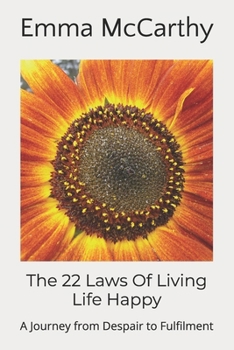 The 22 Laws Of Living Life Happy: A Journey from Despair to Fulfilment