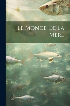 Paperback Le Monde De La Mer... [French] Book