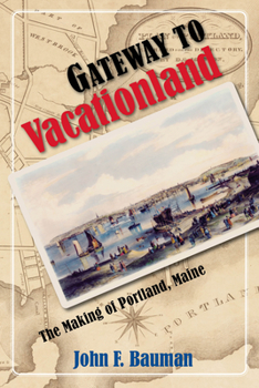 Paperback Gateway to Vacationland: The Making of Portland, Maine Book