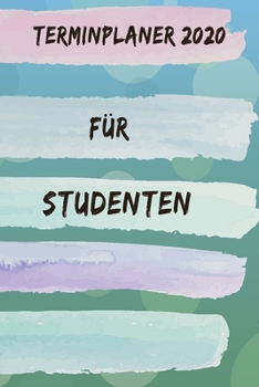 Paperback Terminplaner 2020 f?r Studenten: Planer und Organizer f?r 2020. Terminkalender, Taschenkalender, Wochenplaner, Jahresplaner, Kalender 2019 - 2020 zum [German] Book
