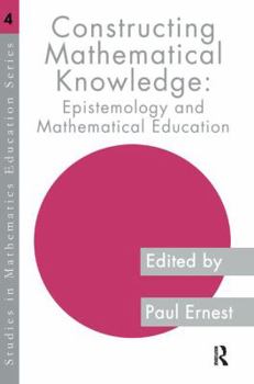 Hardcover Constructing Mathematical Knowledge: Epistemology and Mathematics Education Book