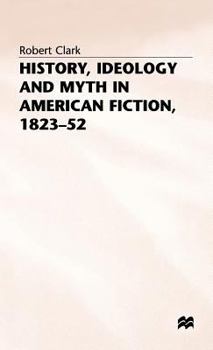 Hardcover History, Ideology and Myth in American Fiction, 1823-52 Book
