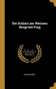 Hardcover Die Schlact am Weissen Berge bei Prag [German] Book