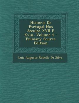 Paperback Historia De Portugal Nos Seculos XVII E Xviii, Volume 4 [Portuguese] Book